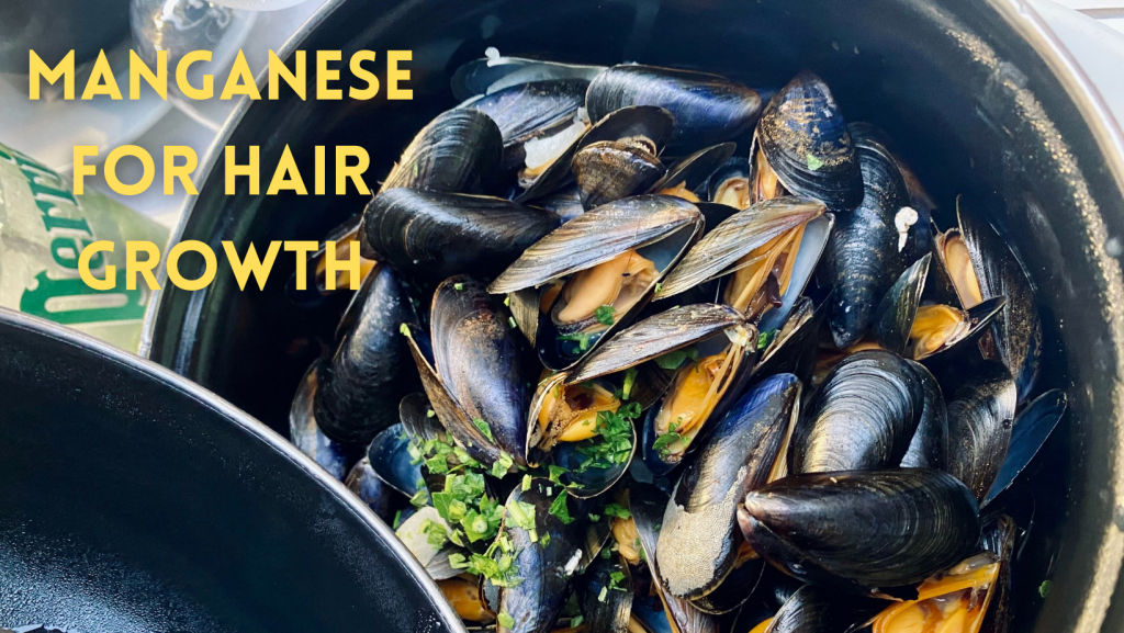 Mussels, high in Manganese, can possibly help hair growth and hair health.
