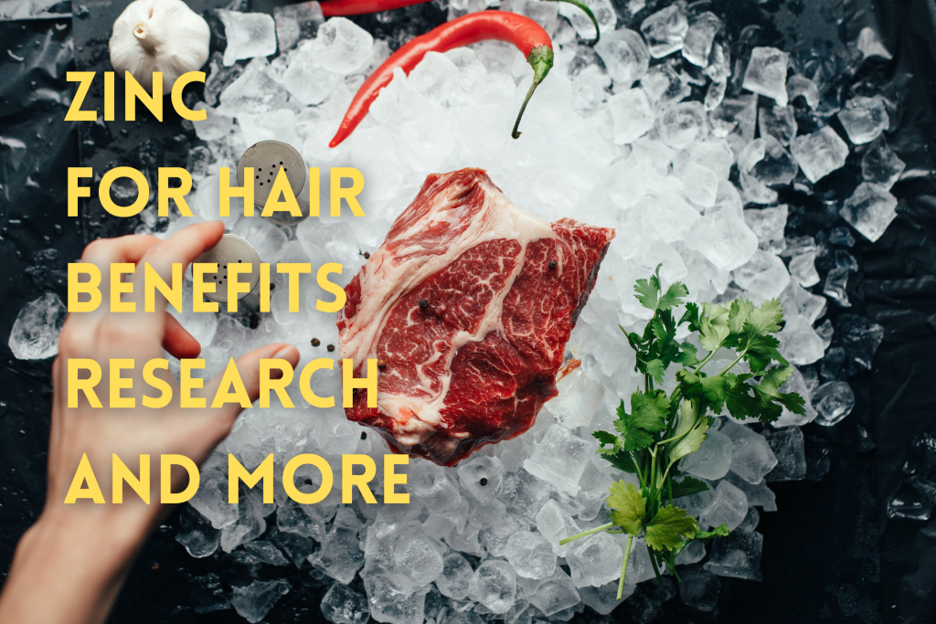 Zinc can be found from red meat and can possibly help hair growth.