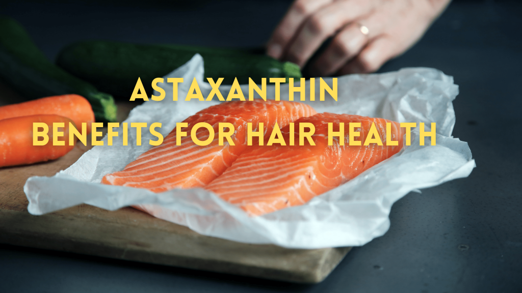 Astaxanthin benefits for hair health and hair growth.