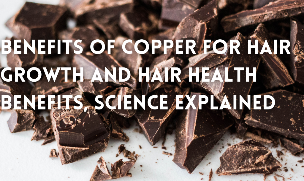 Dark chocolate is a great source of copper for hair health and possible hair growth.