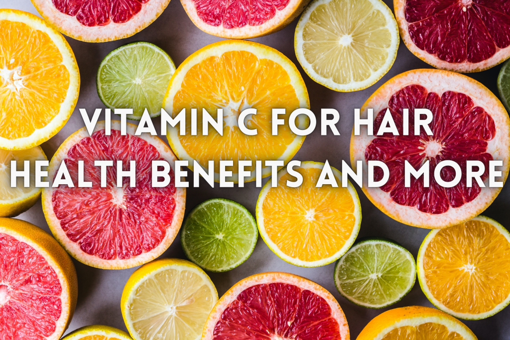 Vitamin C, found in oranges and grapefruit, has great benefits for hair health and hair growth.